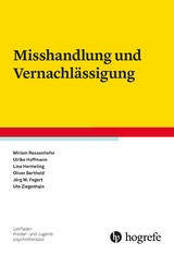 Misshandlung und Vernachlässigung - Miriam Rassenhofer, Ulrike Hoffmann, Lina Hermeling, Oliver Berthold, Jörg M. Fegert, Ute Ziegenhain