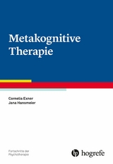 Metakognitive Therapie - Cornelia Exner, Jana Hansmeier