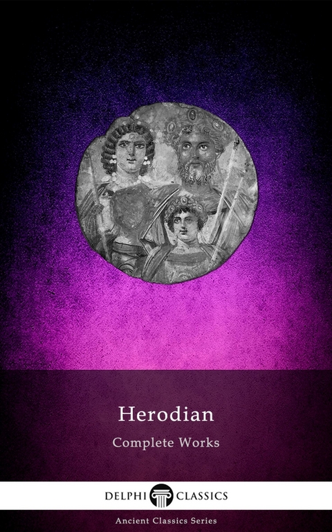 Delphi Complete Works of Herodian (Illustrated) -  Herodian of Antioch