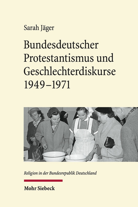 Bundesdeutscher Protestantismus und Geschlechterdiskurse 1949-1971 -  Sarah Jäger