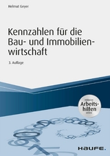 Kennzahlen für die Bau- und Immobilienwirtschaft - inkl. Arbeitshilfen online - Helmut Geyer