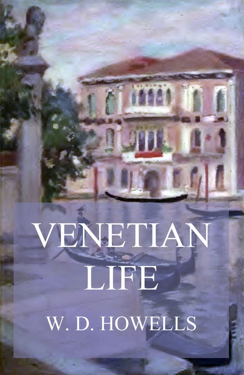 Venetian Life - William Dean Howells