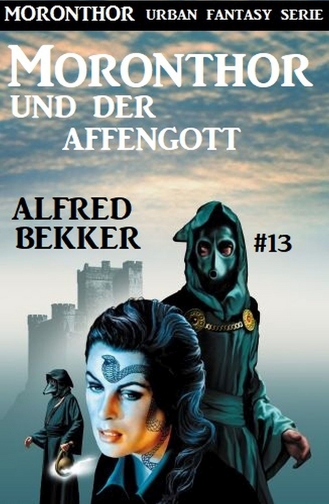 Moronthor und der Affengott: Moronthor 13 -  Alfred Bekker