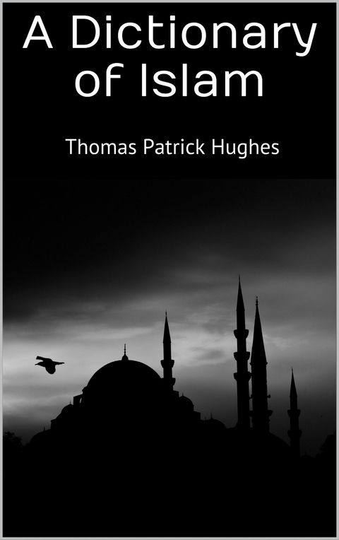 A Dictionary of Islam - Thomas Patrick Hughes