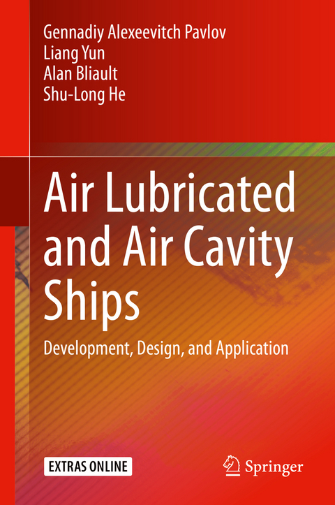 Air Lubricated and Air Cavity Ships -  Alan Bliault,  Shu-Long He,  Gennadiy Alexeevitch Pavlov,  Liang Yun