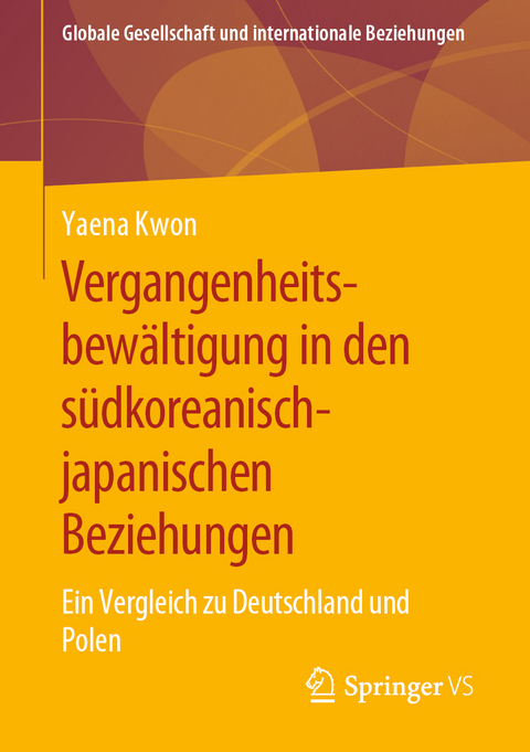 Vergangenheitsbewältigung in den südkoreanisch-japanischen Beziehungen -  Yaena Kwon