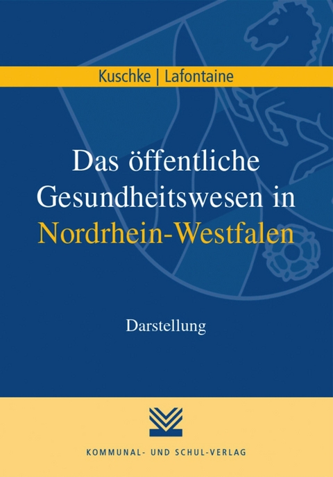 Das öffentliche Gesundheitswesen in Nordrhein-Westfalen - Wolfram Kuschke, Jörg Lafontaine