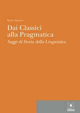 Dai classici alla pragmatica. Saggi di storia della linguistica - Mario Baggio