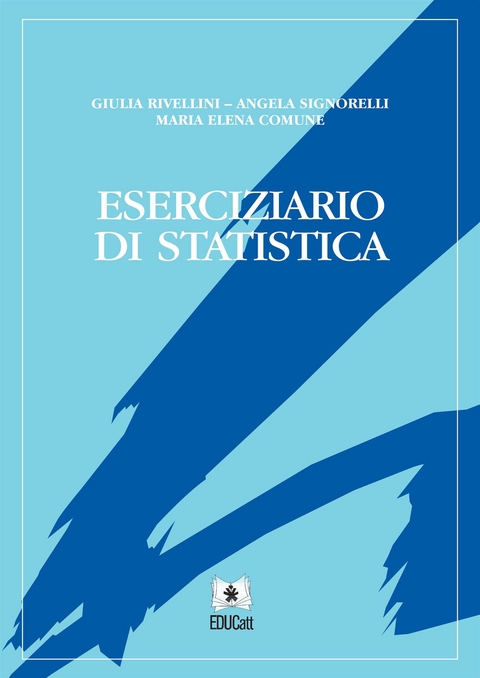 Eserciziario di statistica - Giulia Rivellini, Angela Signorelli