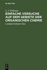 Einfache Versuche auf dem Gebiete der organischen Chemie - A. F. Holleman