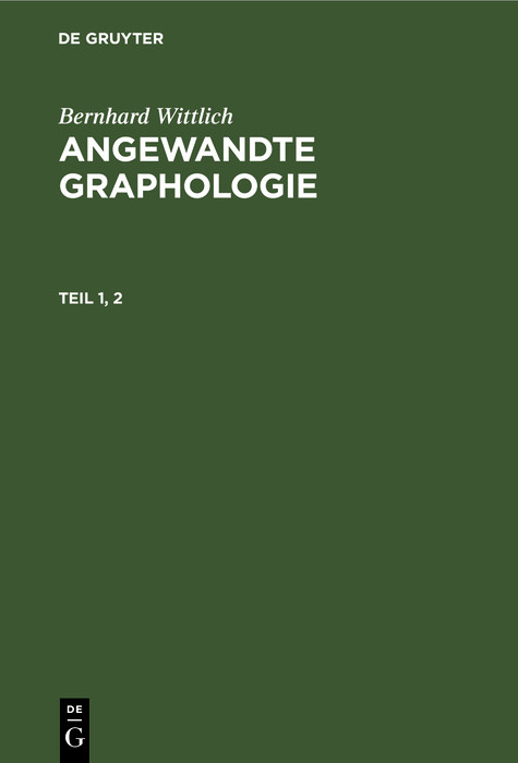 Bernhard Wittlich: Angewandte Graphologie. Teil 1, 2 - Bernhard Wittlich