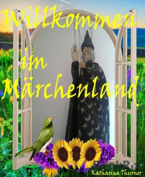 Willkommen im Märchenland - Katharina Thurner