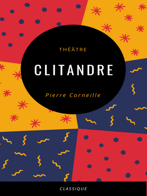 Clitandre - Pierre Corneille