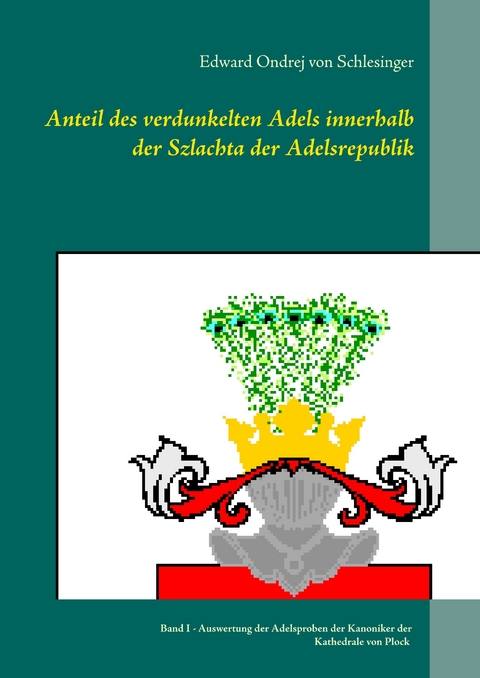 Anteil des verdunkelten Adels innerhalb der Szlachta der Adelsrepublik -  Edward Ondrej von Schlesinger