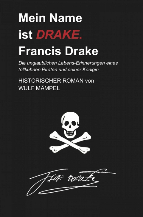 Mein Name ist DRAKE. Francis Drake - Wulf Mämpel