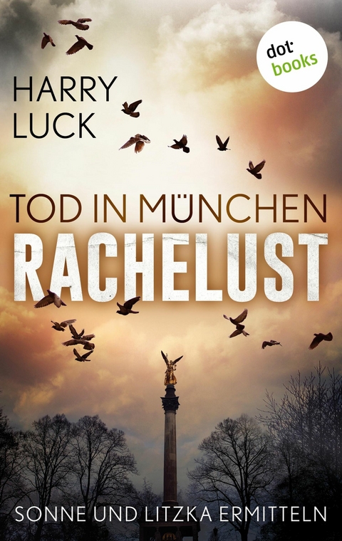 Tod in München - Rachelust: Der erste Fall für Sonne und Litzka - Harry Luck