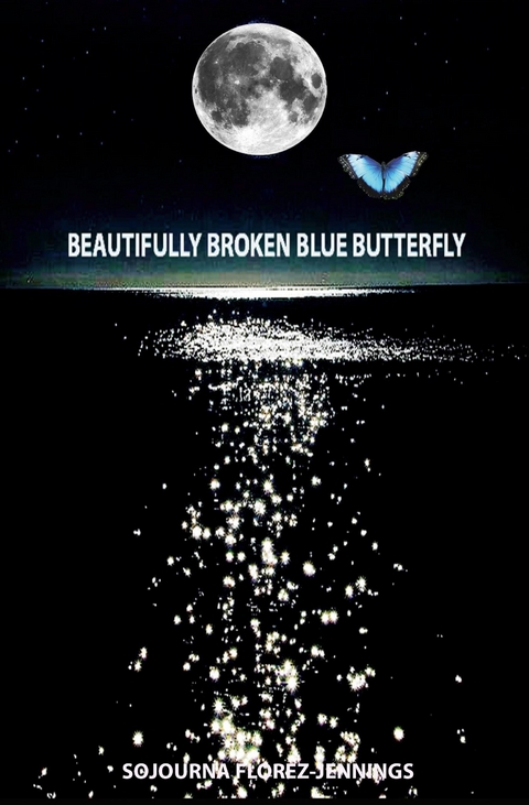 Beautifully Broken Blue Butterfly -  Sojourna Florez-Jennings