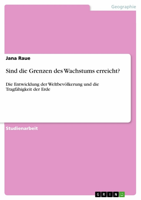 Sind die Grenzen des Wachstums erreicht? - Jana Raue