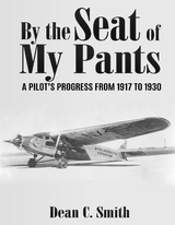 By the Seat of My Pants - Dean C. Smith
