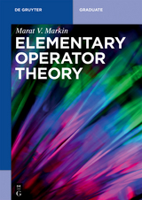 Elementary Operator Theory -  Marat V. Markin