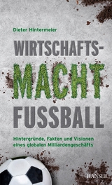 Wirtschaftsmacht Fußball - Dieter Hintermeier