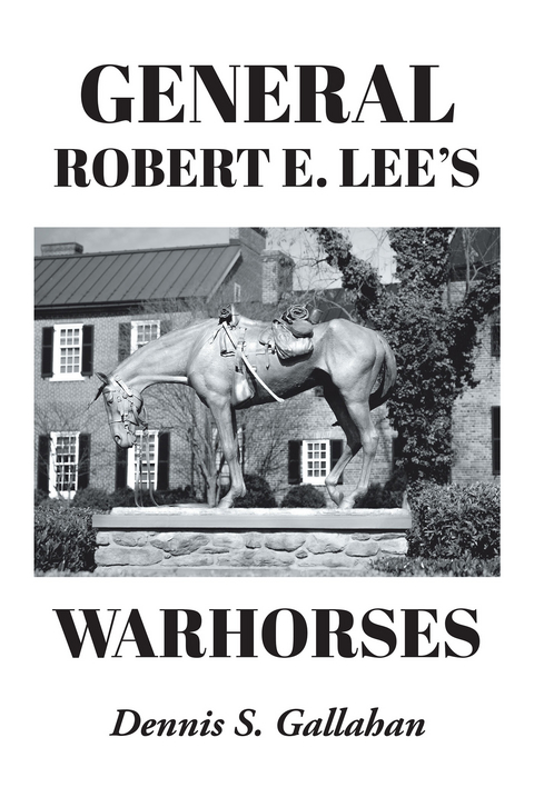 General Robert E. Lee's Warhorses -  Dennis Gallahan