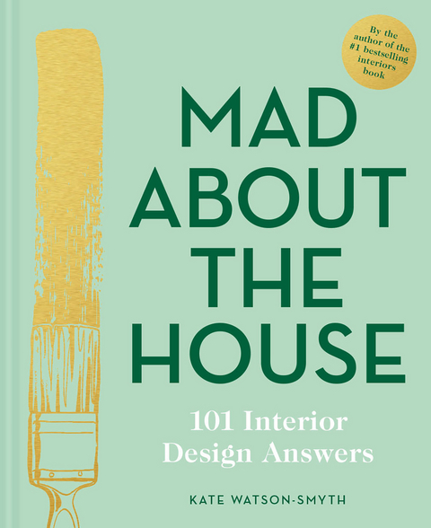 Mad About the House: 101 Interior Design Answers -  Kate Watson-Smyth