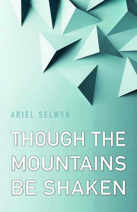 Though the Mountains Be Shaken -  Ariel Selwyn