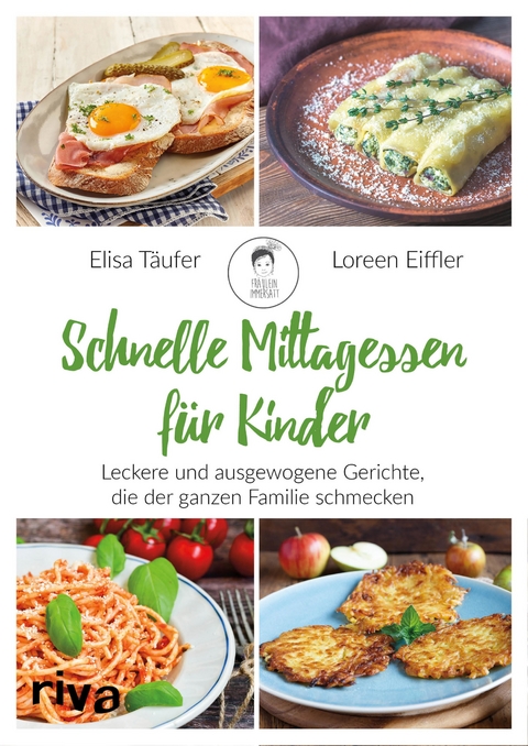 Schnelle Mittagessen für Kinder - Elisa Täufer, Loreen Eiffler