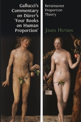 Gallucci's Commentary on Dürer’s 'Four Books on Human Proportion' - James Hutson