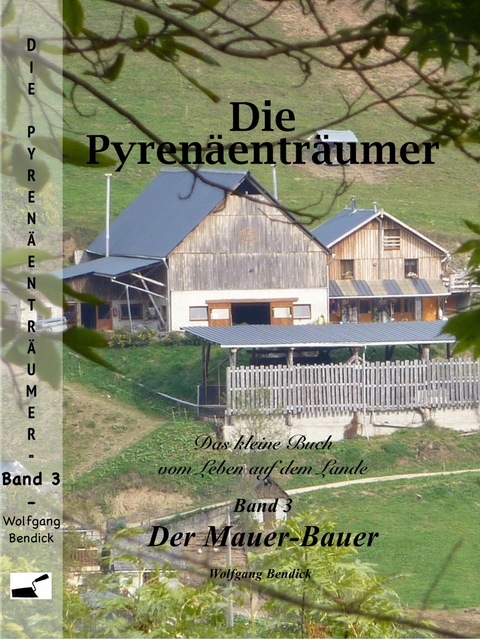 Die Pyrenäenträumer - Wolfgang Bendick