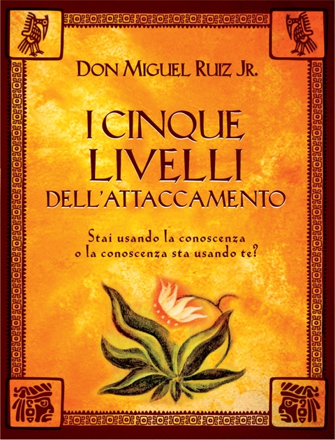 I cinque livelli dell'attaccamento - Miguel Jr. Ruiz