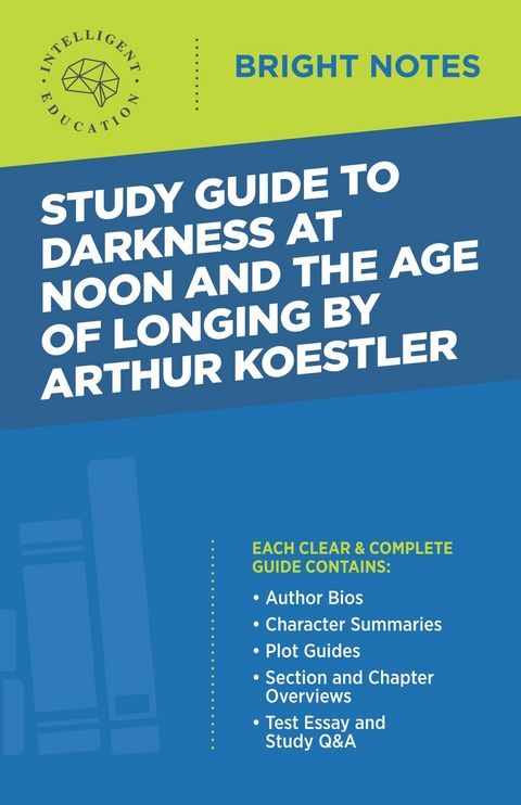 Study Guide to Darkness at Noon and The Age of Longing by Arthur Koestler - 