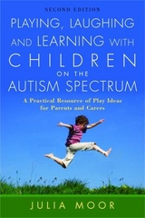 Playing, Laughing and Learning with Children on the Autism Spectrum - Moore, Julia