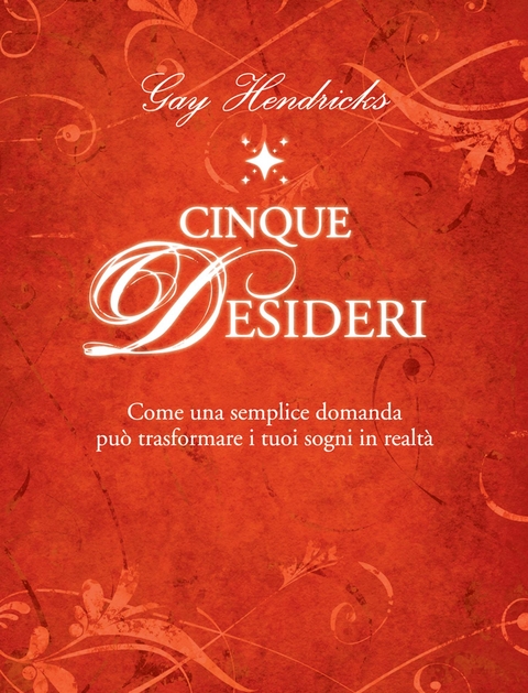 Cinque desideri - Gay Hendricks