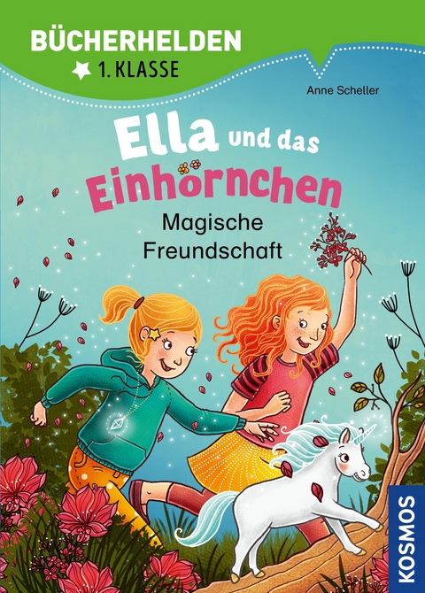 Ella und das Einhörnchen, Bücherhelden 1. Klasse, Magische Freundschaft - Anne Scheller