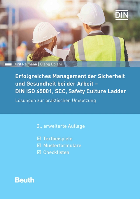 Erfolgreiches Management der Sicherheit und Gesundheit bei der Arbeit - DIN ISO 45001, SCC, Safety Culture Ladder -  Gjergj Dojani,  Grit Reimann