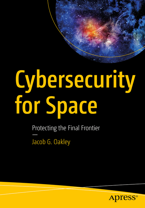 Cybersecurity for Space -  Jacob G. Oakley