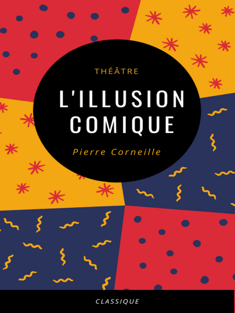 L'Illusion Comique - Pierre Corneille