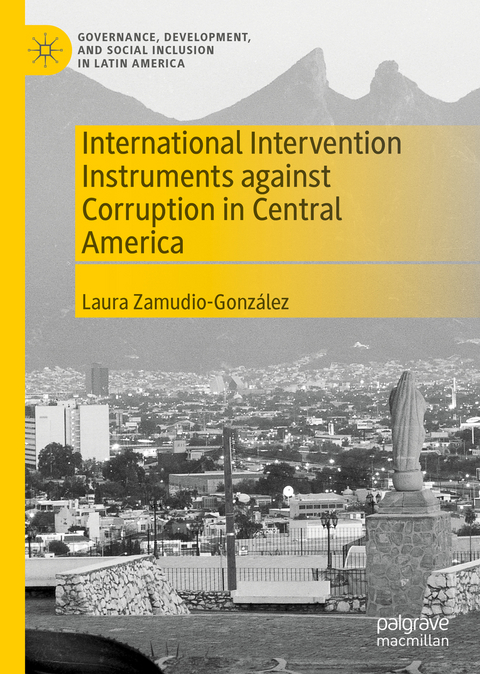 International Intervention Instruments against Corruption in Central America - Laura Zamudio-González