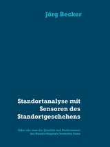 Standortanalyse mit Sensoren des Standortgeschehens - Jörg Becker