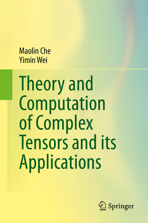 Theory and Computation of Complex Tensors and its Applications -  Maolin Che,  Yimin Wei