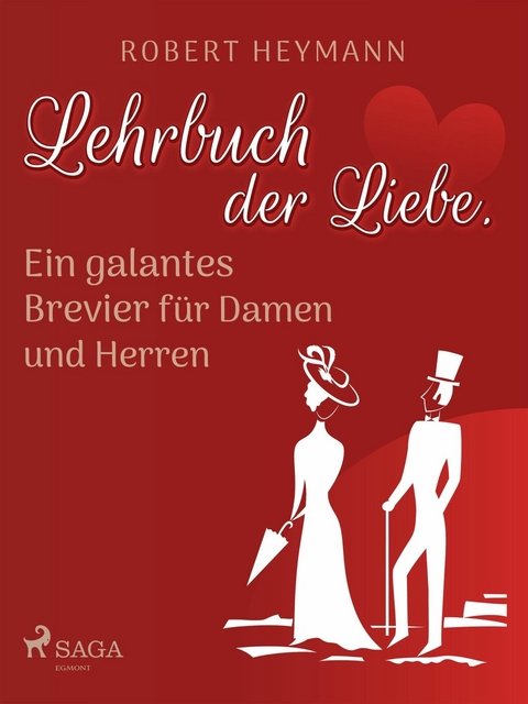 Lehrbuch der Liebe. Ein galantes Brevier für Damen und Herren - Robert Heymann