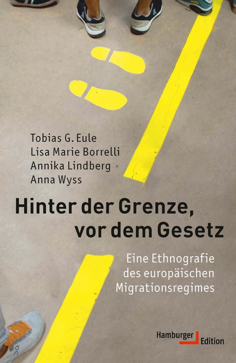 Hinter der Grenze, vor dem Gesetz -  Tobias G. Eule,  Lisa Marie Borrelli,  Annika Lindberg,  Anna Wyss