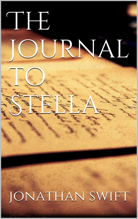 The Journal to Stella - Jonathan Swift