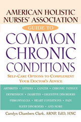 American Holistic Nurses' Association Guide to Common Chronic Conditions - Carolyn Chambers Clark