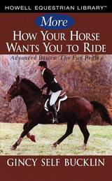 More How Your Horse Wants You to Ride - Gincy Self Bucklin