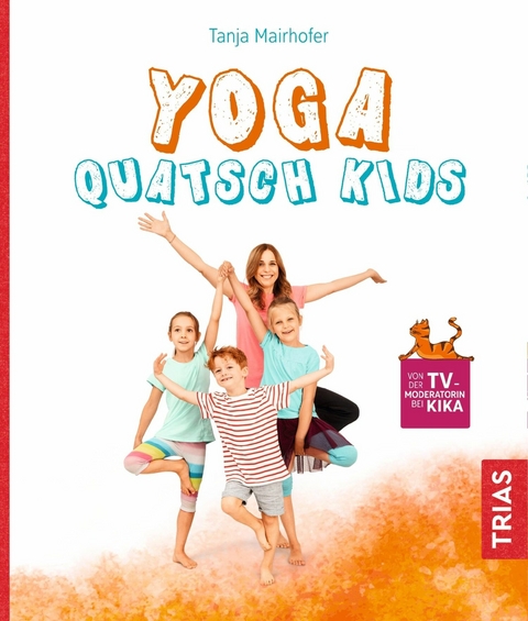 Yoga Quatsch Kids -  Tanja Mairhofer