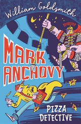Mark Anchovy: Pizza Detective (Mark Anchovy 1) -  William Goldsmith