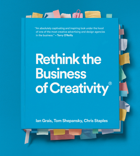 Rethink ou comment repenser l’industrie de la créativité -  Ian Grais,  Tom Shepansky